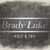Brady Luke - Half a Try - Single
